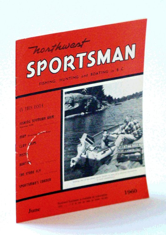 Northwest Sportsman Magazine - Fishing, Hunting and Boating in B.C., June 1960 - Fishing Seymour Arm, Shuswap Lake