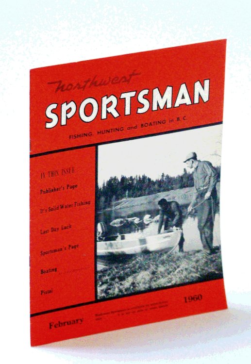 Northwest Sportsman Magazine - Fishing, Hunting and Boating in B.C., February [Feb.] 1960 - Ice Fishing