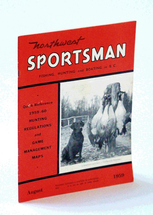 Northwest Sportsman Magazine - Fishing, Hunting and Boating in B.C., August [Aug.] 1959 - 1959-60 Hunting Regulations and Game Management Maps