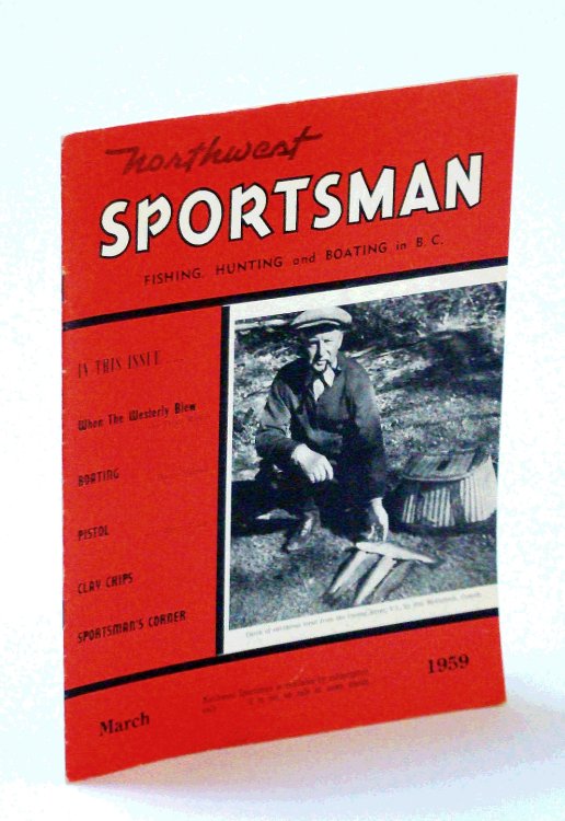 Northwest Sportsman Magazine - Fishing, Hunting and Boating in B.C., March [Mar.] 1959 - Cover Photo of Jim McCulloch of Comox
