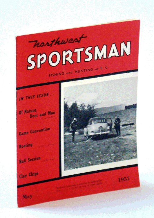 Northwest Sportsman Magazine - Fishing and Hunting in B.C., May 1957 - Of Nature, Deer and Man