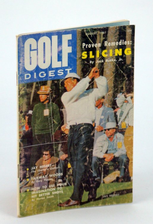 Golf Digest - World's Largest Selling Golf Magazine, August [Aug.] 1961, Volume 12, No. 7 - Jay Hebert Cover Photo