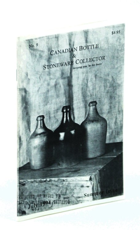 Canadian Bottle & Stoneware Collector, No. 9, July 1994 - Summer Issue