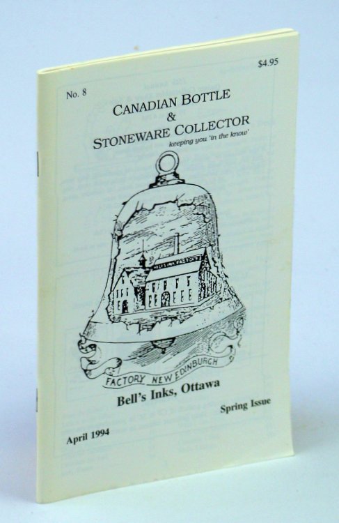 Canadian Bottle & Stoneware Collector, No. 8, April 1994 - Spring Issue