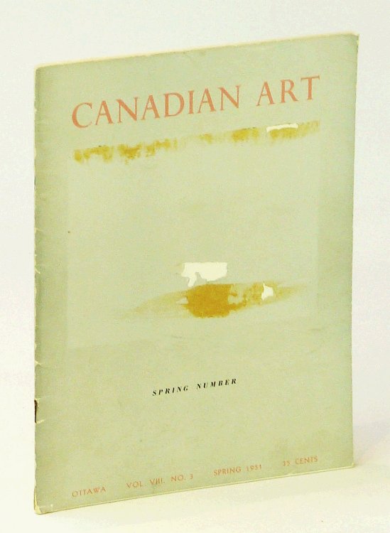 Canadian Art [Magazine] Vol. Viii, Number 3, Spring 1951 - Georgian Bay Legacy / Aleksandre Bercovitch, 1893-1951