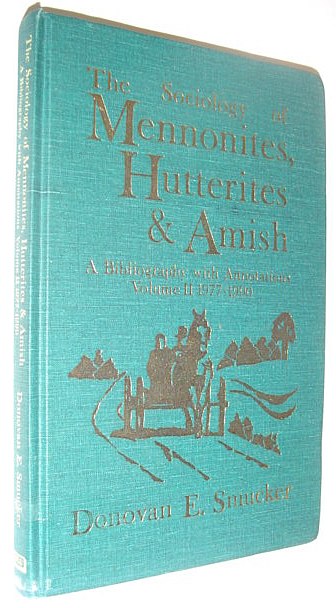 The Sociology of Mennonites, Hutterites, and Amish: A Bibliography With Annotations, Volume II (only) 1977-1990
