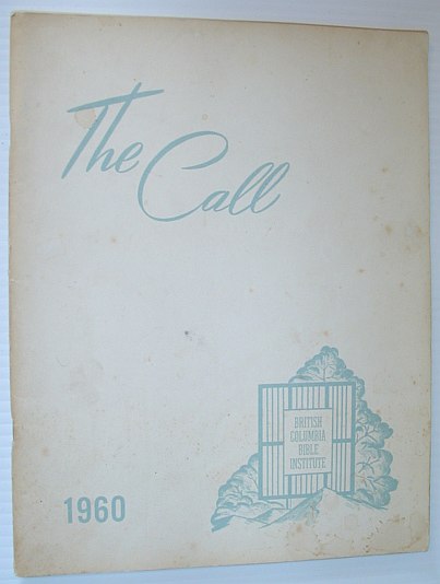 The Call 1960 - Yearbook of the British Columbia Bible Institute, North Vancouver, British Columbia