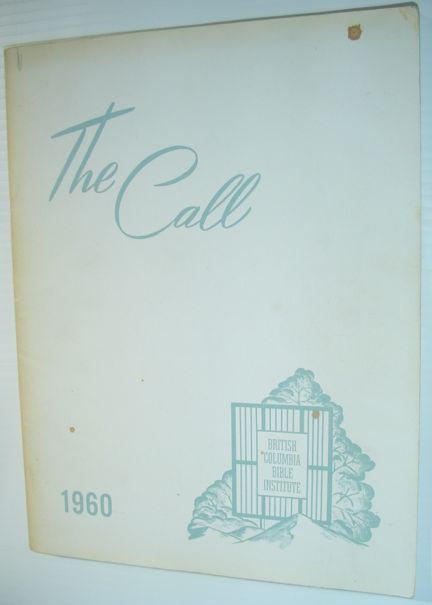 Image for The Call 1960 - Yearbook of Western Pentecostal Bible College, North Vancouver, B.C. The Call 1960 - Yearbook of Western Pentecostal Bible College, North Vancouver, B.C.
