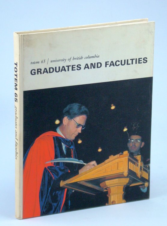 Totem 65 [1965]: University of British Columbia [UBC]: Graduates and Faculties