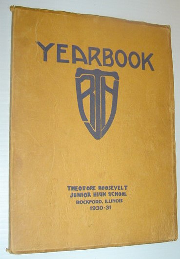 1930-1931 Yearbook of Theodore Roosevelt Junior High School, Rockford, Illinois