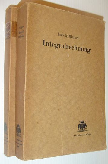 Grundriss Der Integral-Rechnung: I. Band - Integrations - Methoden Und Deren Anwendung Auf Geometrie Und Mechanik/ II. Band - Theorie Der Gewohnlichen Differential-Gleichungen