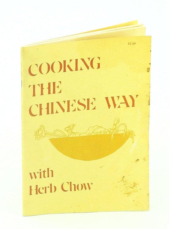 Cooking the Chinese Way With Herb Chow - A Silver Cane Book
