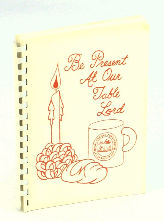 Be Present At Our Table Lord - Edmonton Moravian Church Cookbook