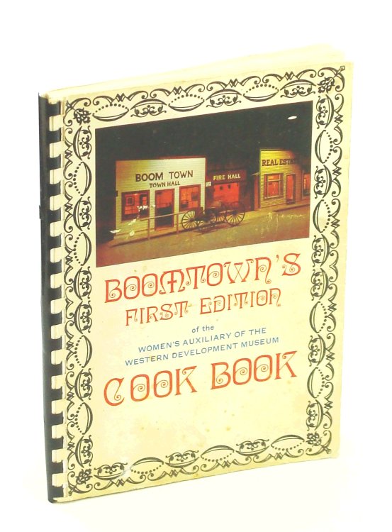 Boomtown's First Edition of the Women's Auxiliary of the Western Development Museum Cook Book [Cookbook]