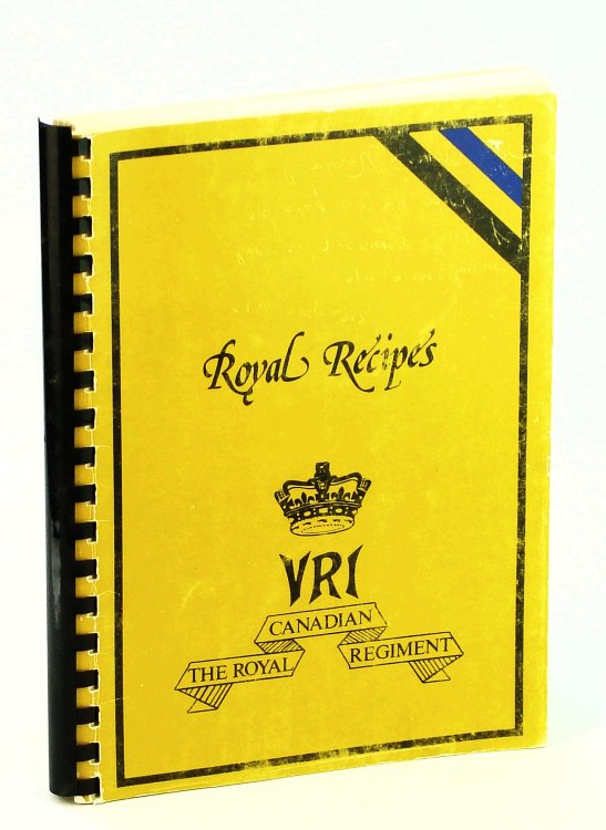 Royal Recipes - VRI - The Royal Canadian Regiment [Cookbook / Cook Book]