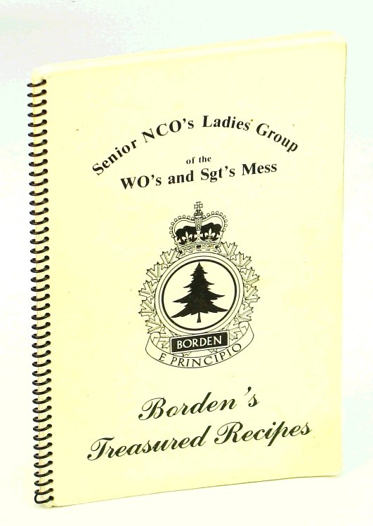 Borden's Treasured Recipes - Senior NCO's Ladies' Group of the WO's and Sgt's Mess, Base Borden [Cookbook]