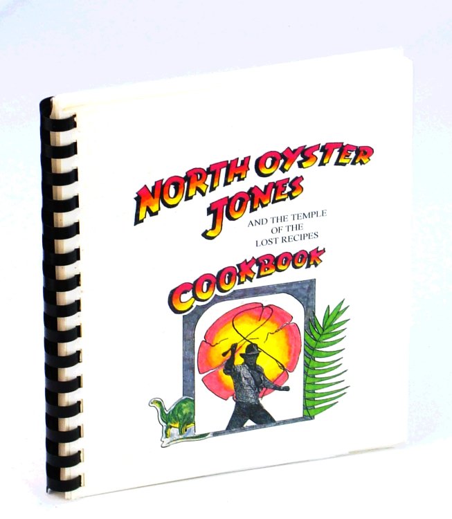 North Oyster Jones And the Temple of Lost Recipes Cookbook [North Oyster School / cole North Oyster]