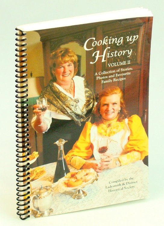 Cooking Up History Volume II - A Collection of Stories, Photos and Favourite Recipes of the Families of Ladysmith, B.C.