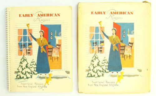Early American Recipes - Being A Collection of New England Family-Favorite 