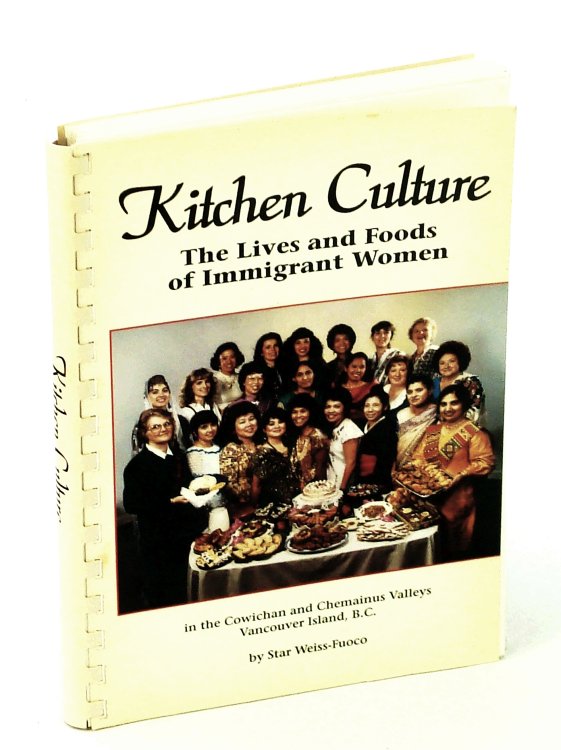 Image for Kitchen Culture : The Lives and Foods of Immigrant Women in the Cowichan and Chemainus Valleys, Vancouver Island, B. C. Kitchen Culture : The Lives and Foods of Immigrant Women in the Cowichan and Chemainus Valleys, Vancouver Island, B. C.