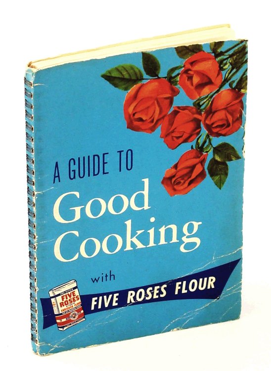 Image for A Guide To Good Cooking With Five Roses Flour A Guide To Good Cooking With Five Roses Flour