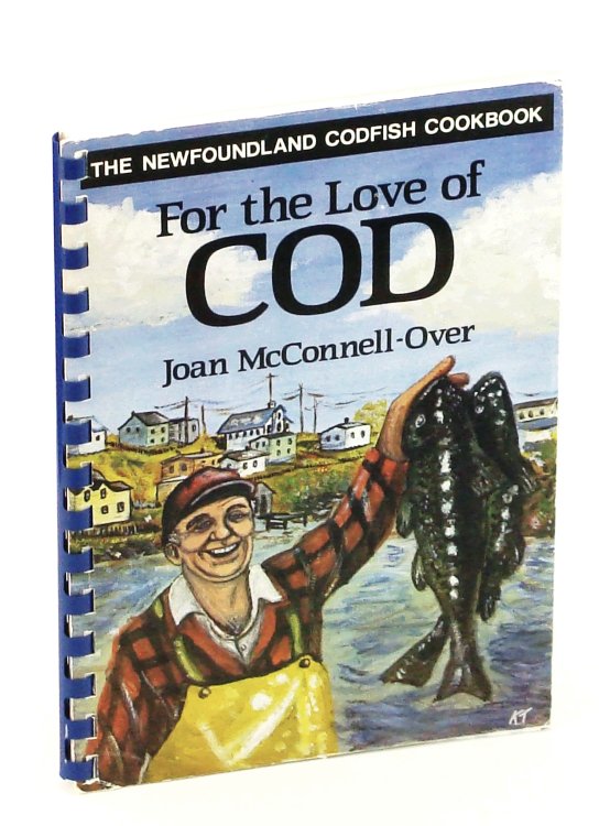 For the Love of Cod - The Newfoundland Codfish Cookbook [Cook Book]