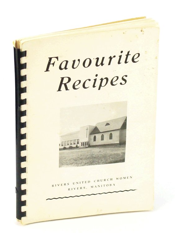 Favourite Recipes - Rivers United Church Women, Rivers, Manitoba
