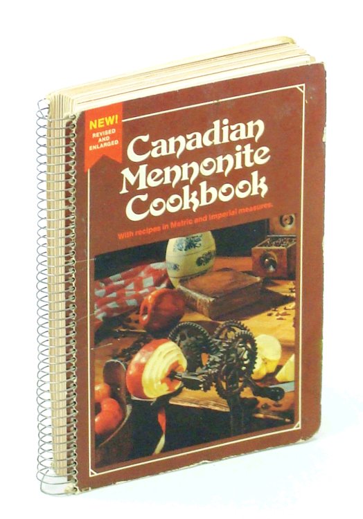 Canadian Mennonite Cookbook - With Recipes in Metric and Imperial Measures