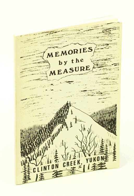 Memories by the Measure, Clinton Creek, Yukon - Souvenir Cookbook [Cook Book]