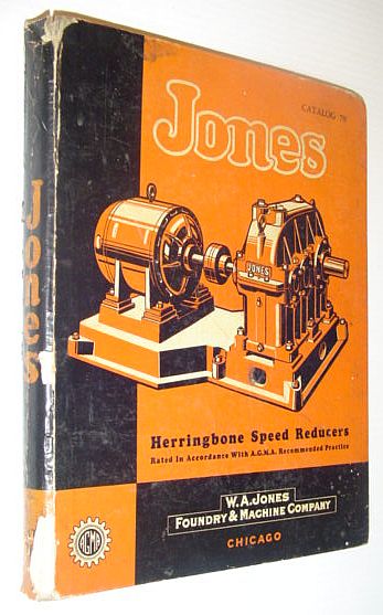 W.A. Jones Herringbone Speed Reducers: Rated in Accordance with A.G.M.A. Recommended Practice - Catalog 70