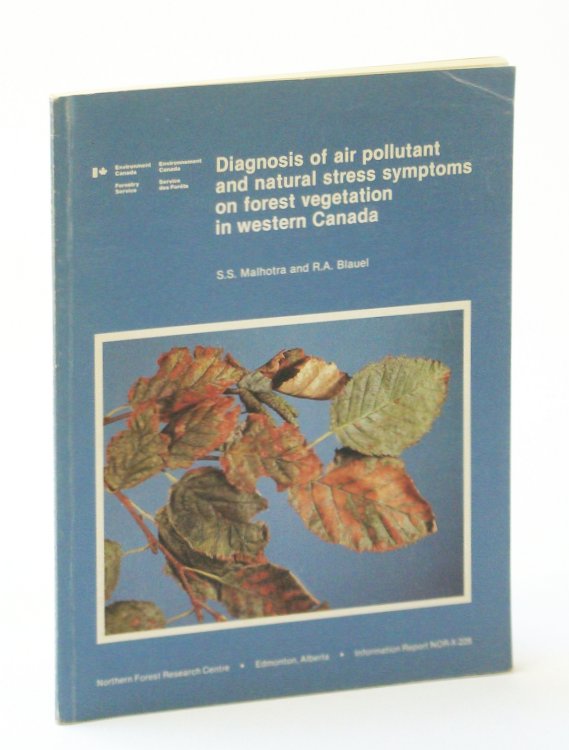 Diagnosis of Air Pollutant and Natural Stress Symptoms on Forest Vegetation in Western Canada - Information Report NOR-X-228
