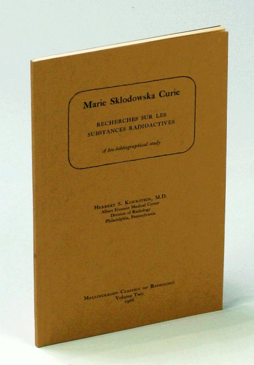 Image for Marie Sklodowska Curie: Recherches Sur Les Substances Radioactives - A Bio-Bibliographical Study Marie Sklodowska Curie: Recherches Sur Les Substances Radioactives - A Bio-Bibliographical Study