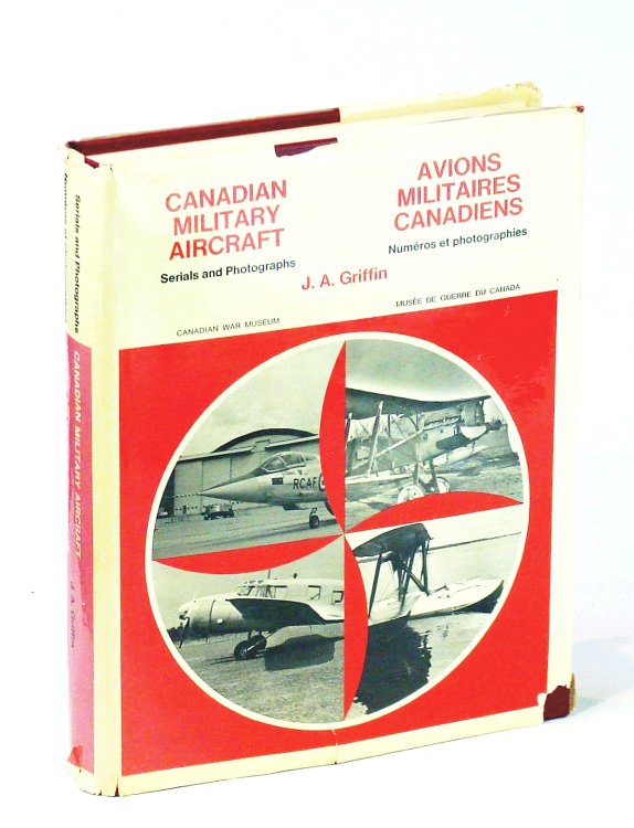 Image for Canadian Military Aircraft - Serials and Photographs 1920-1968 / Avions Militaires Canadiens Numeros De Serie et Photographies (Publication Number 69-2) Canadian Military Aircraft - Serials and Photographs 1920-1968 / Avions Militaires Canadiens Numeros De Serie et Photographies (Publication Number 69-2)