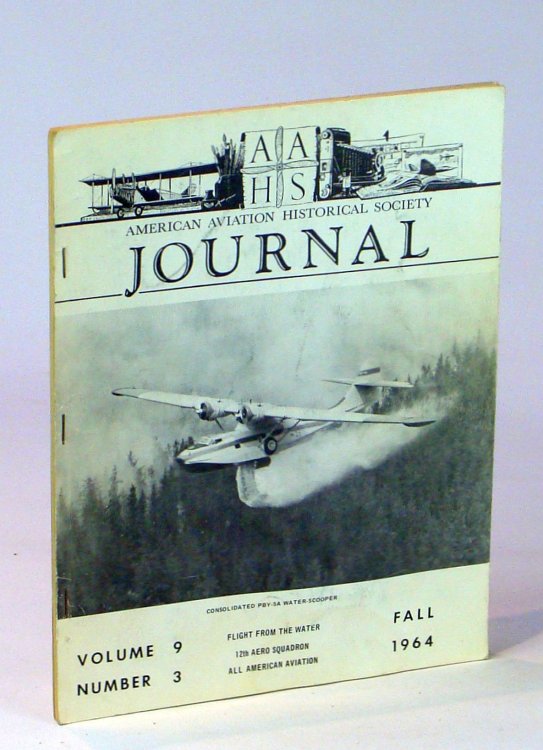 American Aviation Historical [A.A.H.S.] Society Journal, Fall [3rd Quarter] 1964, Volume 9, Number 3 - Forest Fire Attack System / Glen Curtiss / First Women's Air Derby