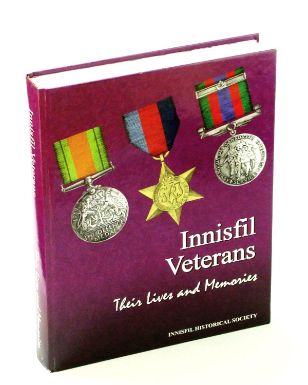 Innisfil [Ontario] Veterans - Their Lives And Memories