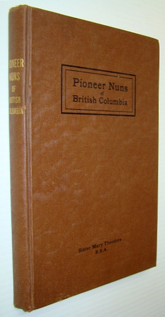 Image for Pioneer Nuns of British Columbia - Sisters of St. Ann Pioneer Nuns of British Columbia - Sisters of St. Ann