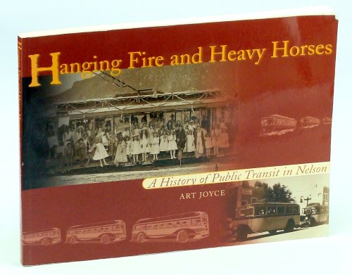 Image for Hanging Fire and Heavy Horses : A History of Public Transit in Nelson Hanging Fire and Heavy Horses : A History of Public Transit in Nelson