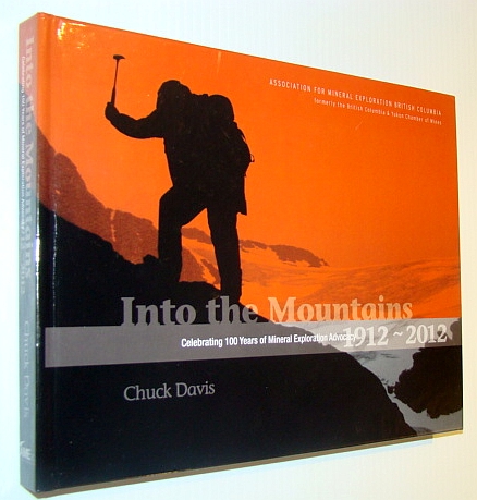 Into the Mountains - Celebrating 100 Years of Mineral Exploration Advocacy 1912-2012