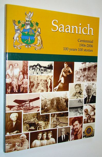 Image for Saanich Centennial 1906-2006, 100 Years - 100 Stories Saanich Centennial 1906-2006, 100 Years - 100 Stories
