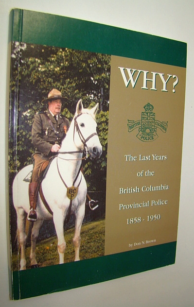 Why : The Last Years of the British Columbia Provincial Police