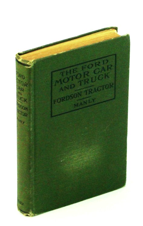 The Ford Motor Car and Truck - Fordson Tractor - Their Construction, Care And Operation