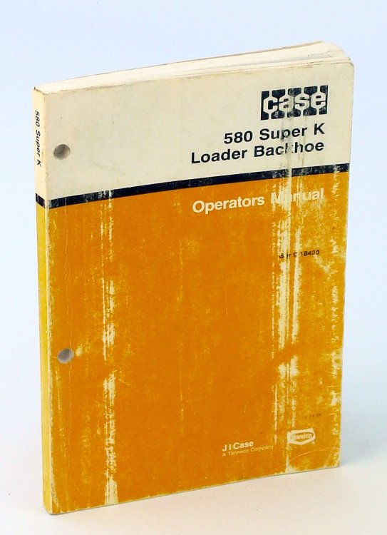 Image for Case 580 Super K Loader Backhoe Operators Manual - Bur 9 - 18420 Case 580 Super K Loader Backhoe Operators Manual - Bur 9 - 18420
