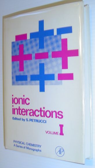 Ionic Interactions : From Dilute Solutions to Fused Salts - Volume I - Equilibrium and Mass Transport