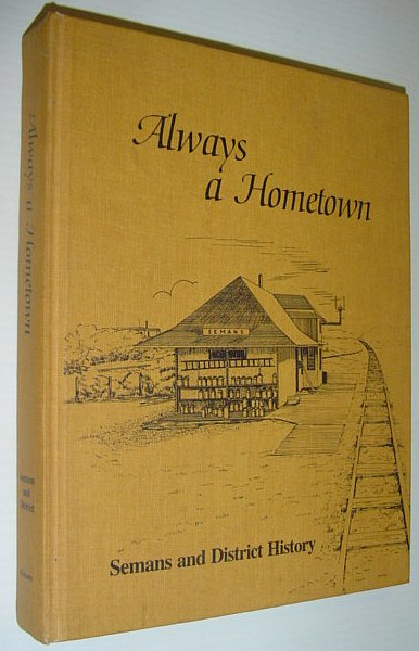 Always a Hometown - Semans (Saskatchewan) and District History
