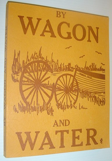 By Wagon and Water - Tweedsmuir History: Port Cunnington-Fox Point and Birkendale in the Township of Franklin, Muskoka, Ontario