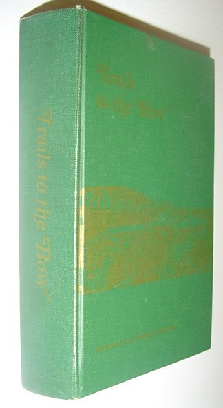 Image for Trails to the Bow: Carseland and Cheadle Chronicles Trails to the Bow: Carseland and Cheadle Chronicles