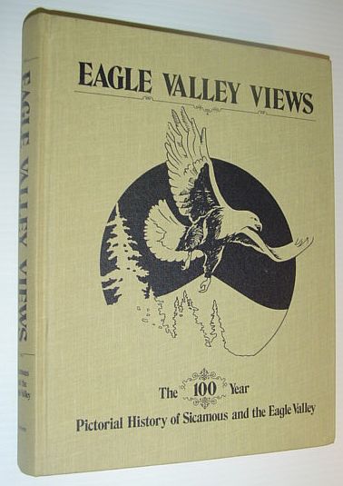 Eagle Valley Views: The One Hundred Year Pictorial History of Sicamous and the Eagle Valley
