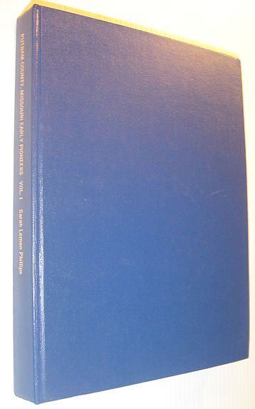 Putnam County, Missouri, Early Pioneers, Volume I: Early Pioneers Born Before 1850 and Buried in Putnam County, Missouri