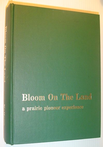 Bloom on the Land - A Prairie Pioneer Experience *SIGNED BY AUTHOR*