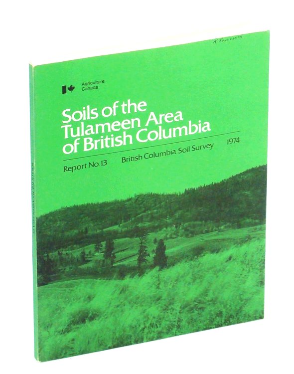 Soils of the Tulameen Area of British Columbia Report No. 13, British Columbia Soil Survey